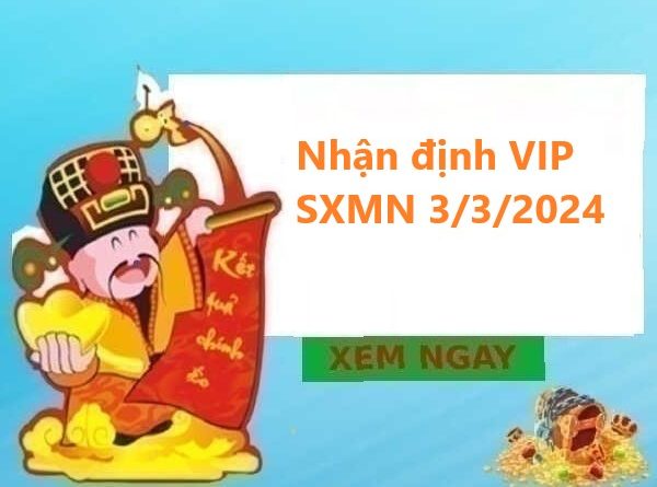 Nhận định VIP SXMN 3/3/2024